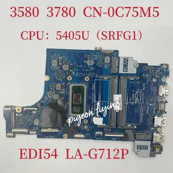 ED54 LA-G712P Для Dell Inspiron 3580 3780 Материнская плата ноутбука Процессор: 5405U SRFG1 DDR4 CN-0C75M5 0C75M5 C75M5 Материнская плата 100% Тест В порядке