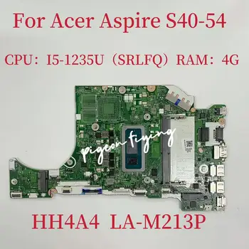 Материнская плата HH4A4 LA-M213P для ноутбука Acer Aspire S40-54 Процессор: I5-1235U SRLFQ Оперативная память: 4G DDR4 100% Тест В порядке