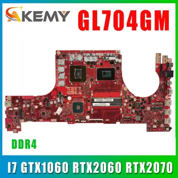 Материнская плата Для ASUS GL704GM GL704GV GL704GW GL704G MW704G S7C Материнская плата Ноутбука I7 GTX1060 RTX2060 RTX2070 DDR4